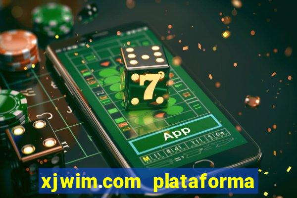 xjwim.com plataforma de jogos